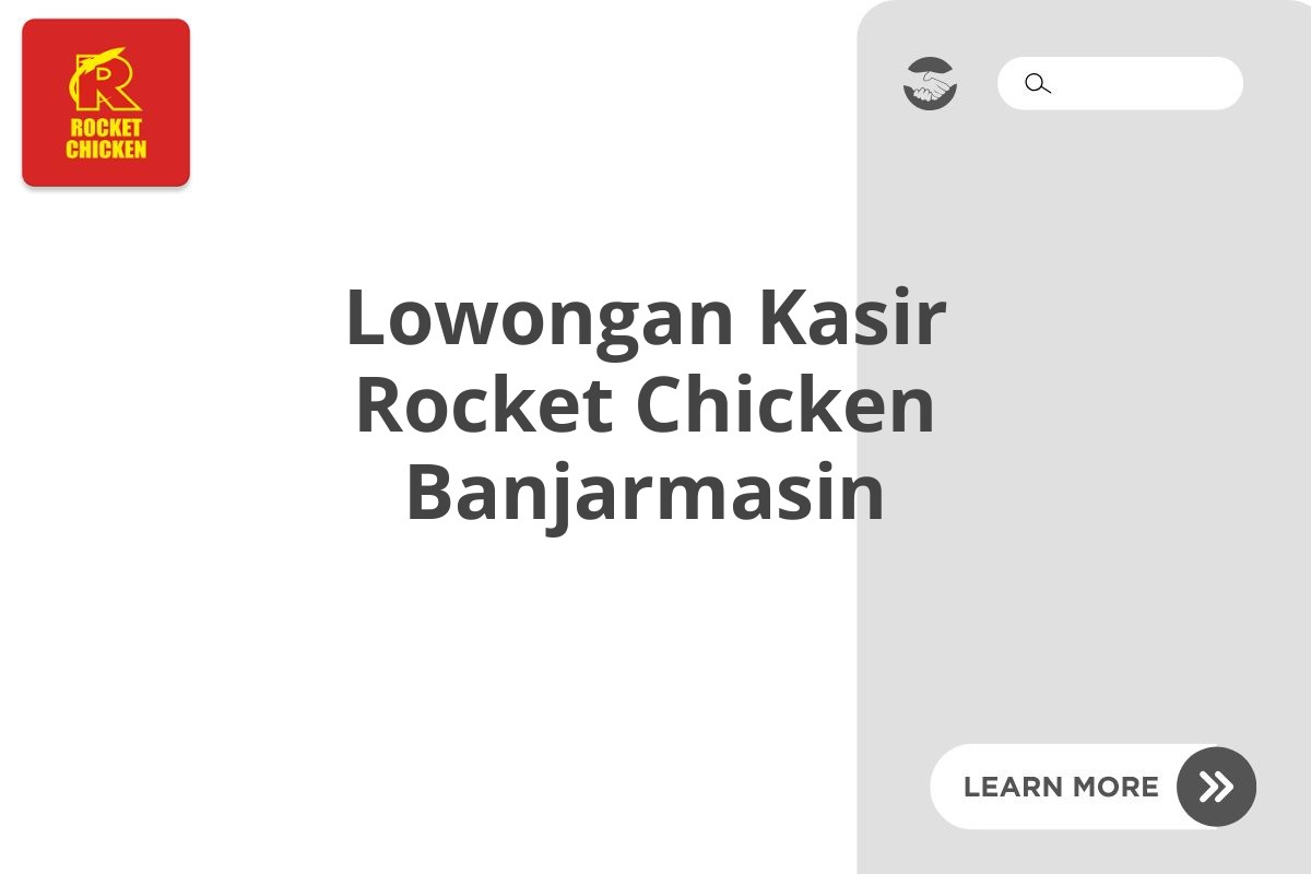 Lowongan Kasir Rocket Chicken Banjarmasin