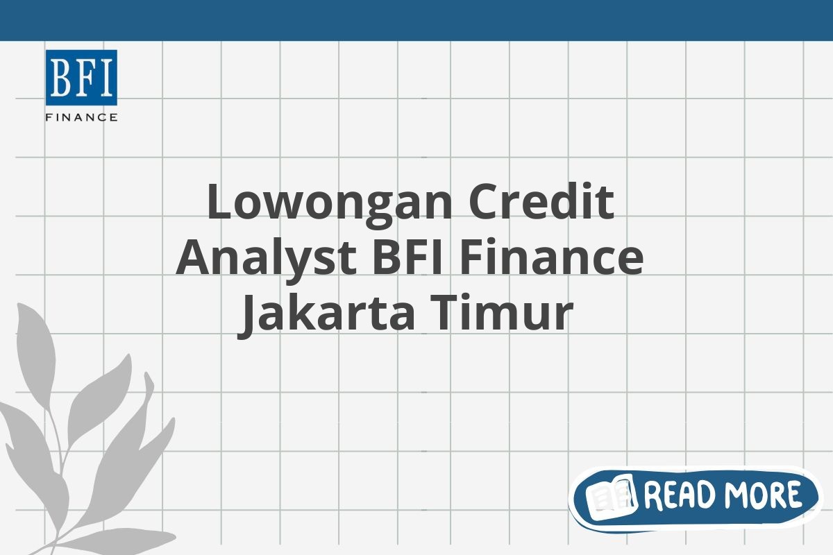 Lowongan Credit Analyst BFI Finance Jakarta Timur