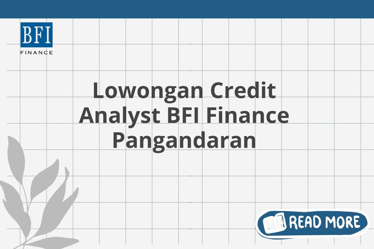 Lowongan Credit Analyst BFI Finance Pangandaran