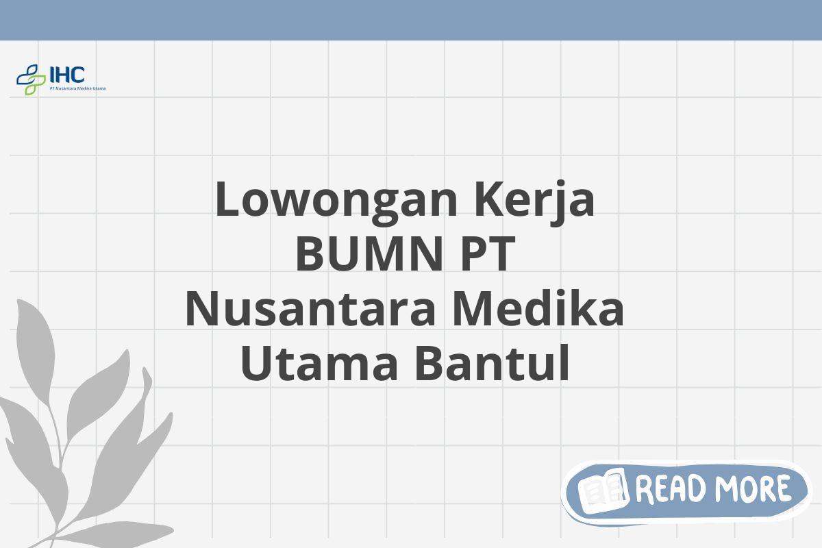 Lowongan Kerja BUMN PT Nusantara Medika Utama Bantul