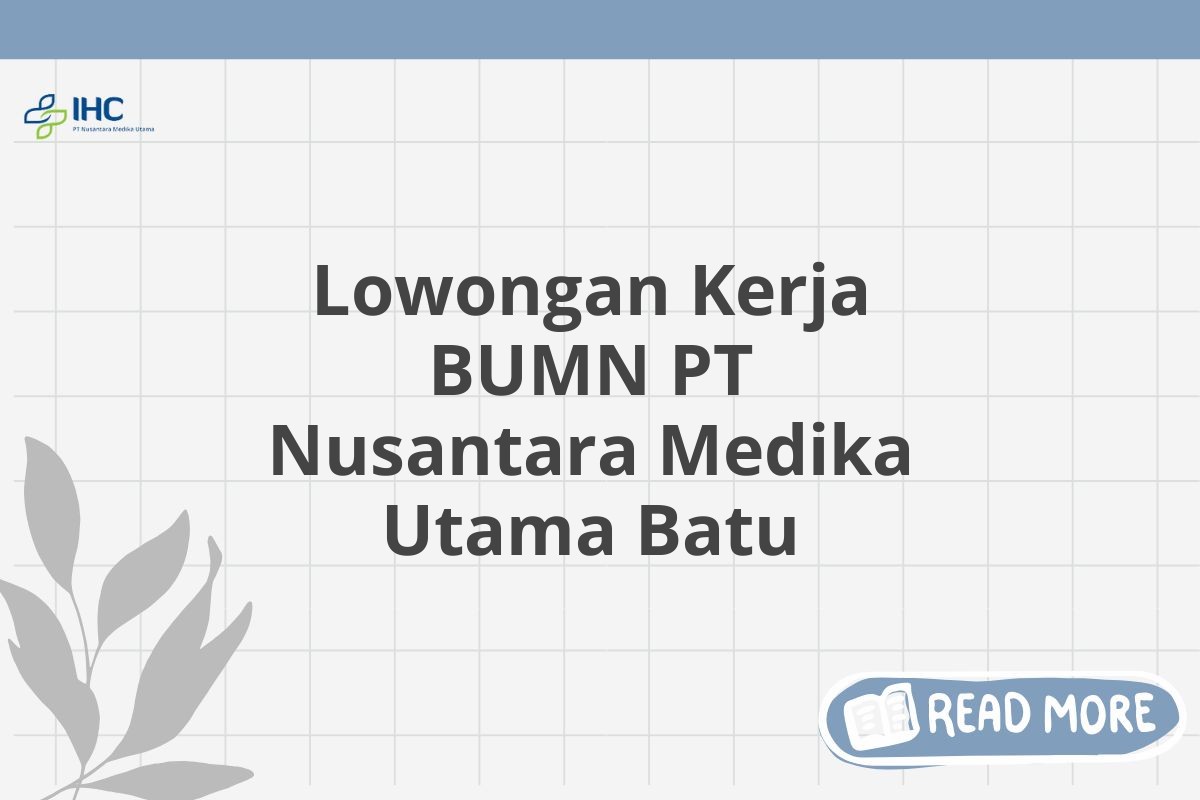 Lowongan Kerja BUMN PT Nusantara Medika Utama Batu