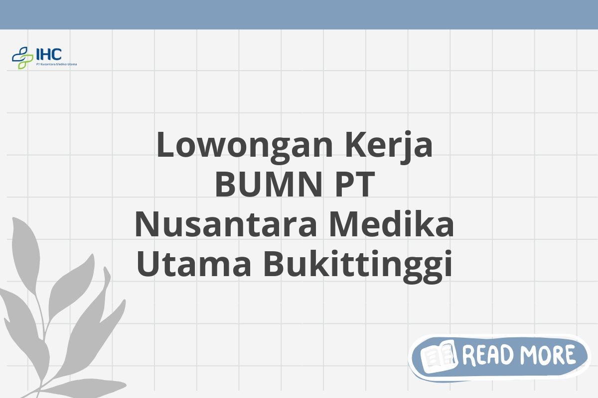 Lowongan Kerja BUMN PT Nusantara Medika Utama Bukittinggi