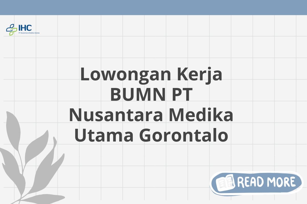 Lowongan Kerja BUMN PT Nusantara Medika Utama Gorontalo