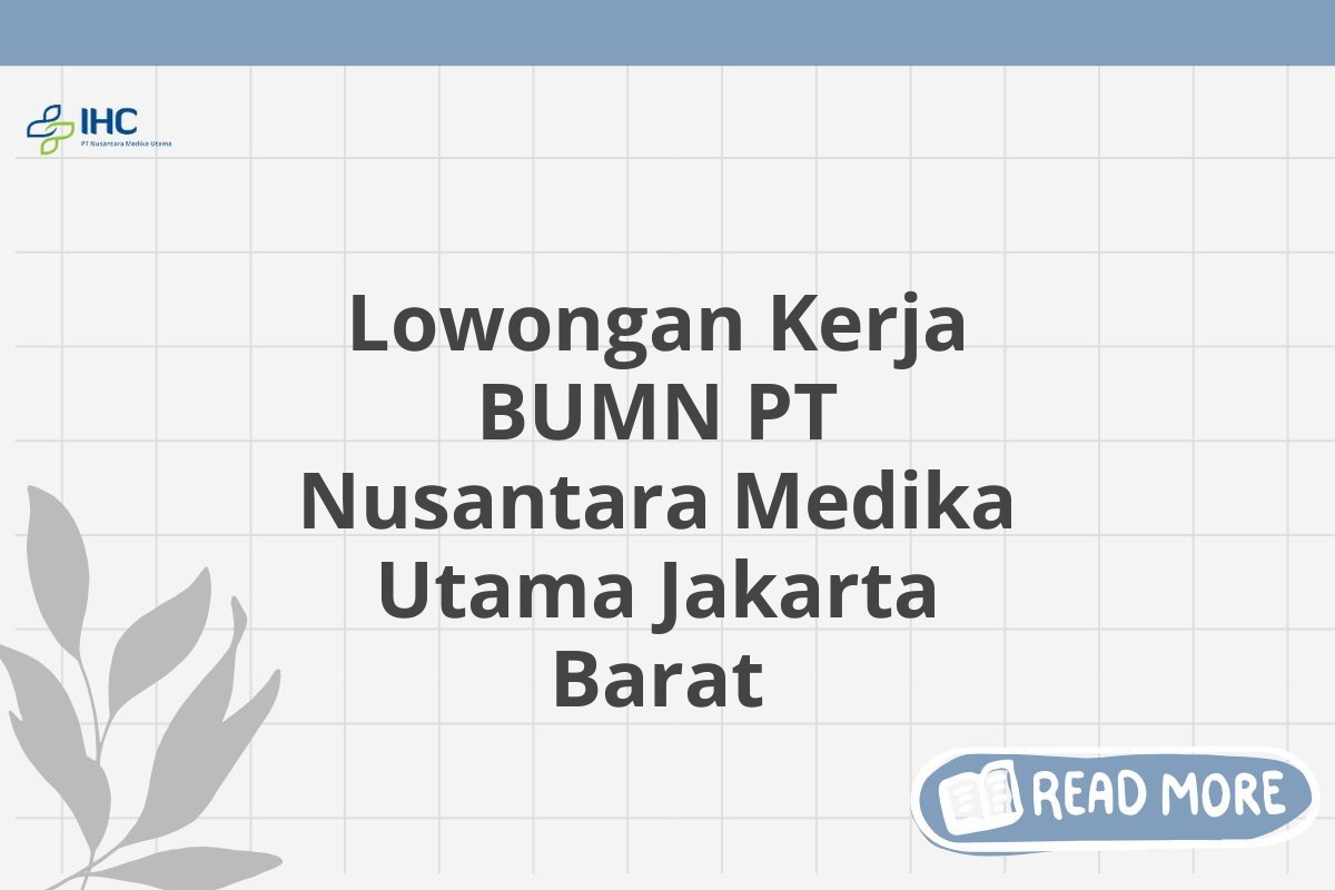 Lowongan Kerja BUMN PT Nusantara Medika Utama Jakarta Barat