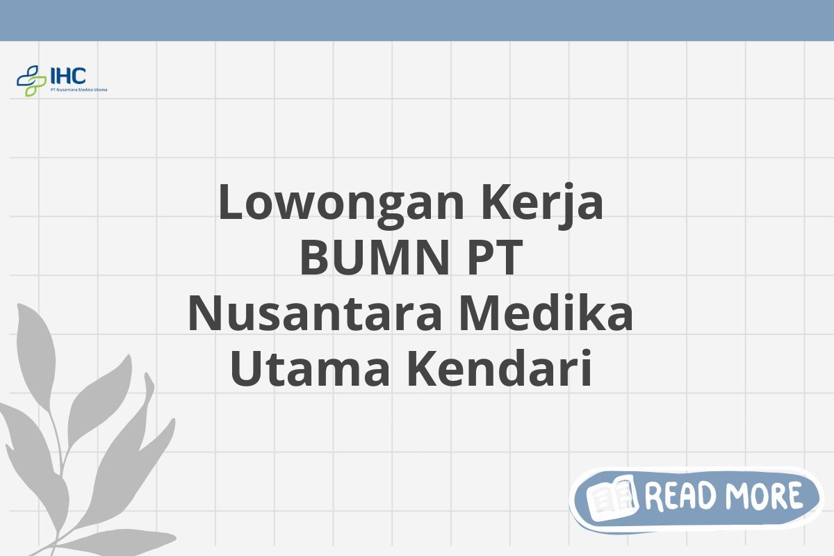 Lowongan Kerja BUMN PT Nusantara Medika Utama Kendari