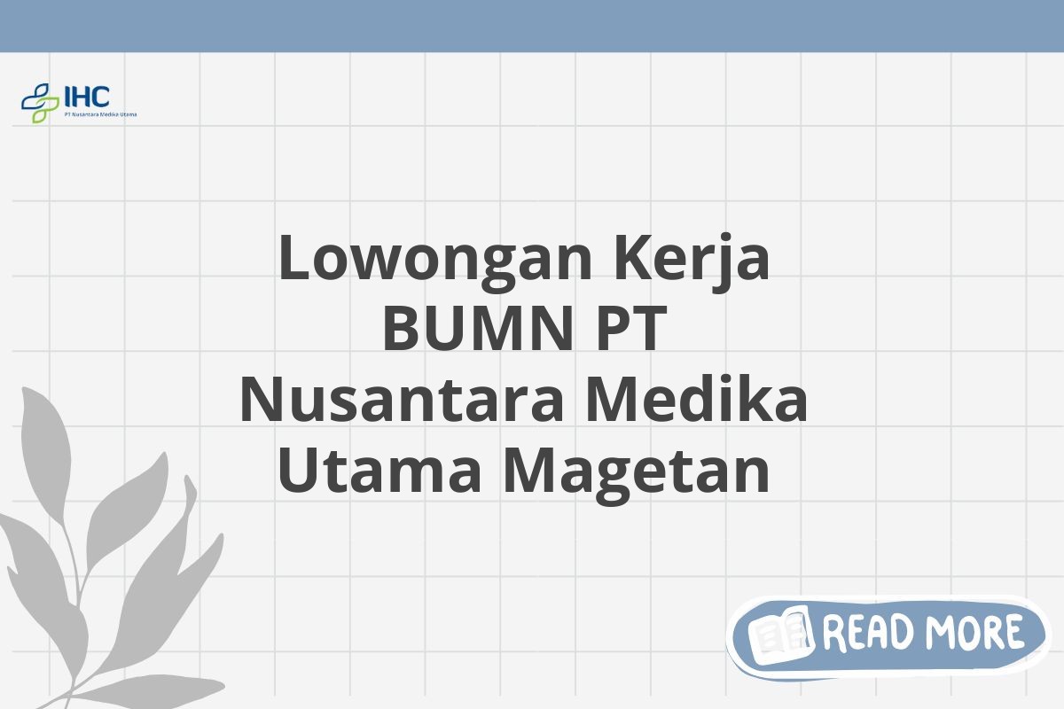 Lowongan Kerja BUMN PT Nusantara Medika Utama Magetan