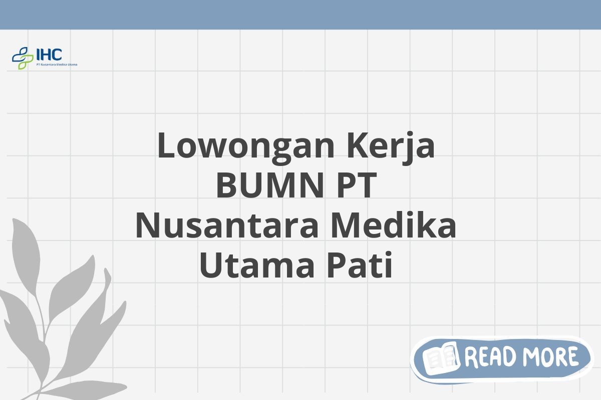 Lowongan Kerja BUMN PT Nusantara Medika Utama Pati