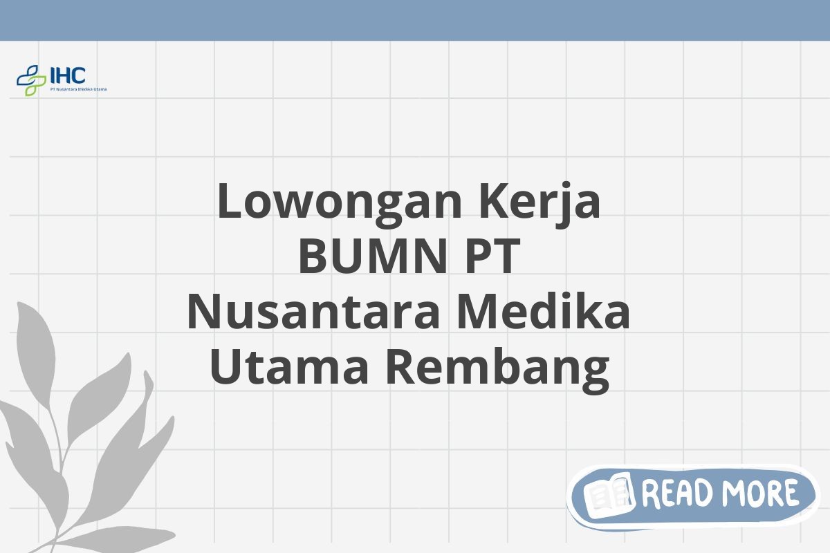 Lowongan Kerja BUMN PT Nusantara Medika Utama Rembang