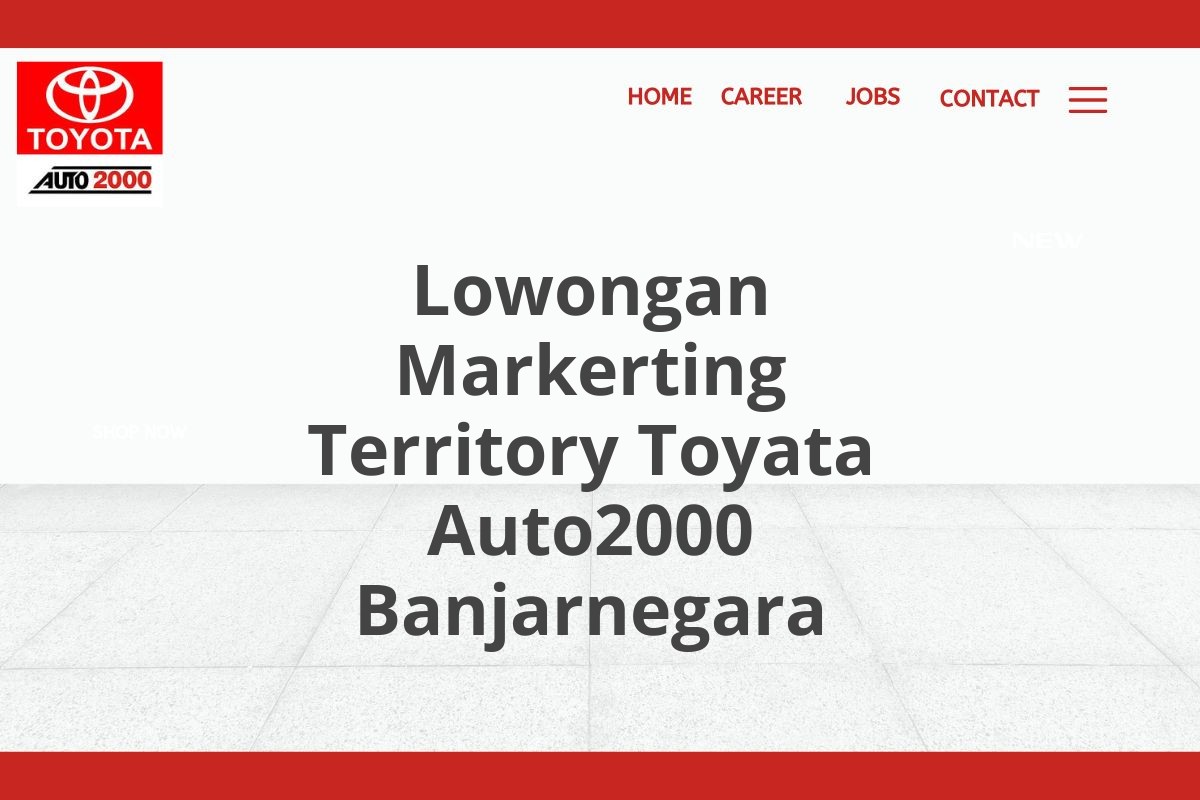 Lowongan Markerting Territory Toyata Auto2000 Banjarnegara