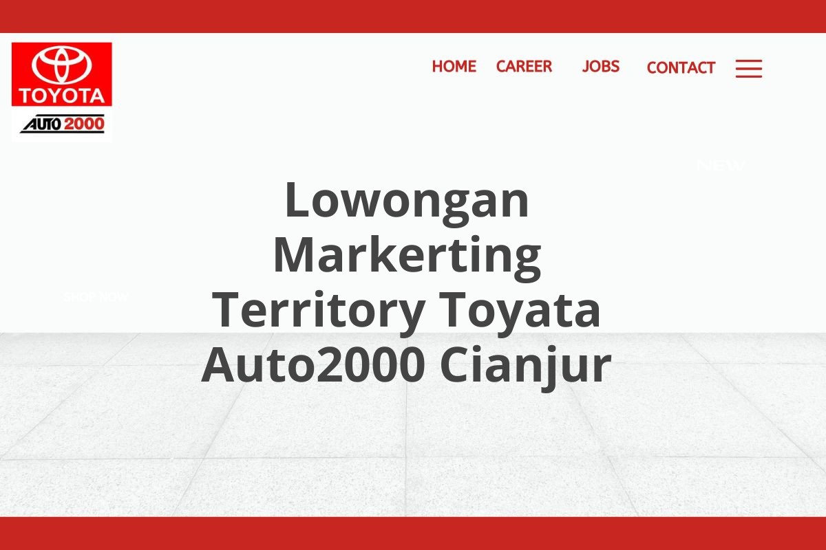 Lowongan Markerting Territory Toyata Auto2000 Cianjur