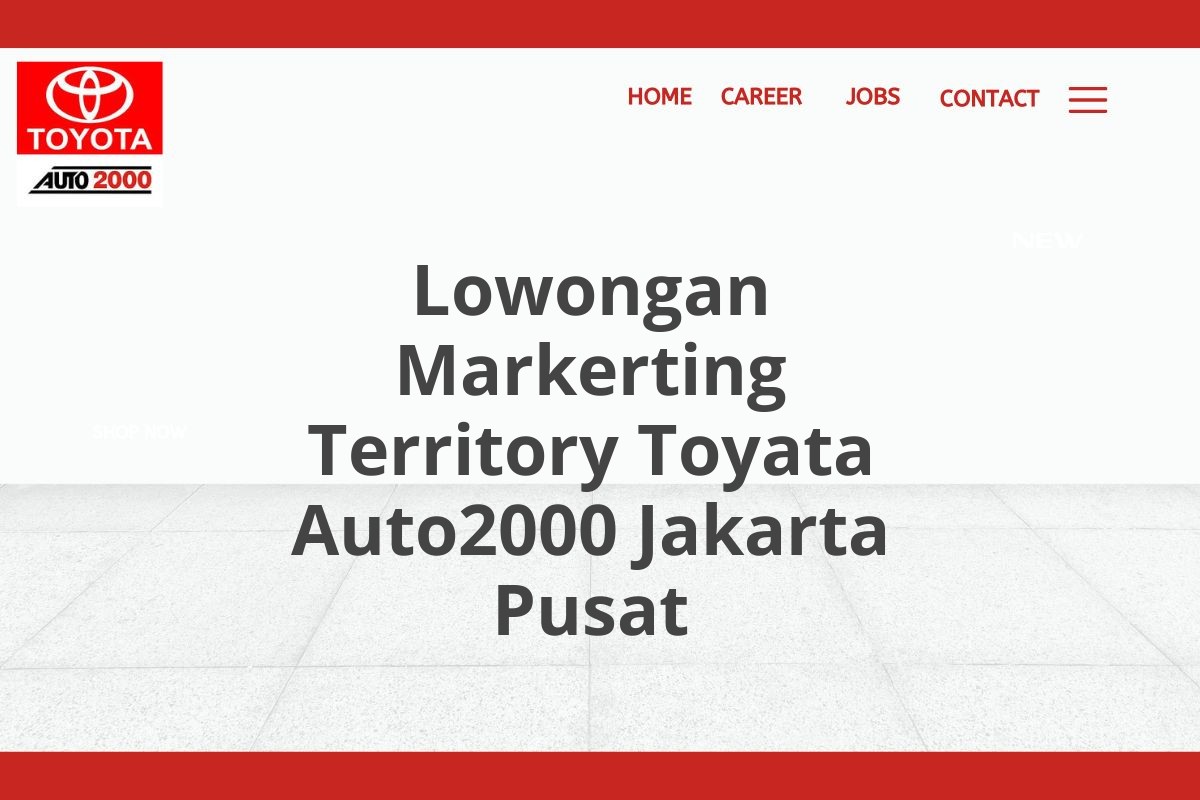 Lowongan Markerting Territory Toyata Auto2000 Jakarta Pusat