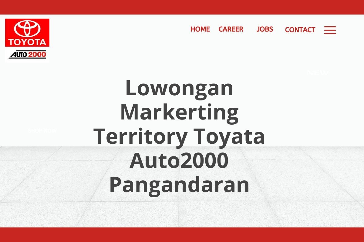 Lowongan Markerting Territory Toyata Auto2000 Pangandaran