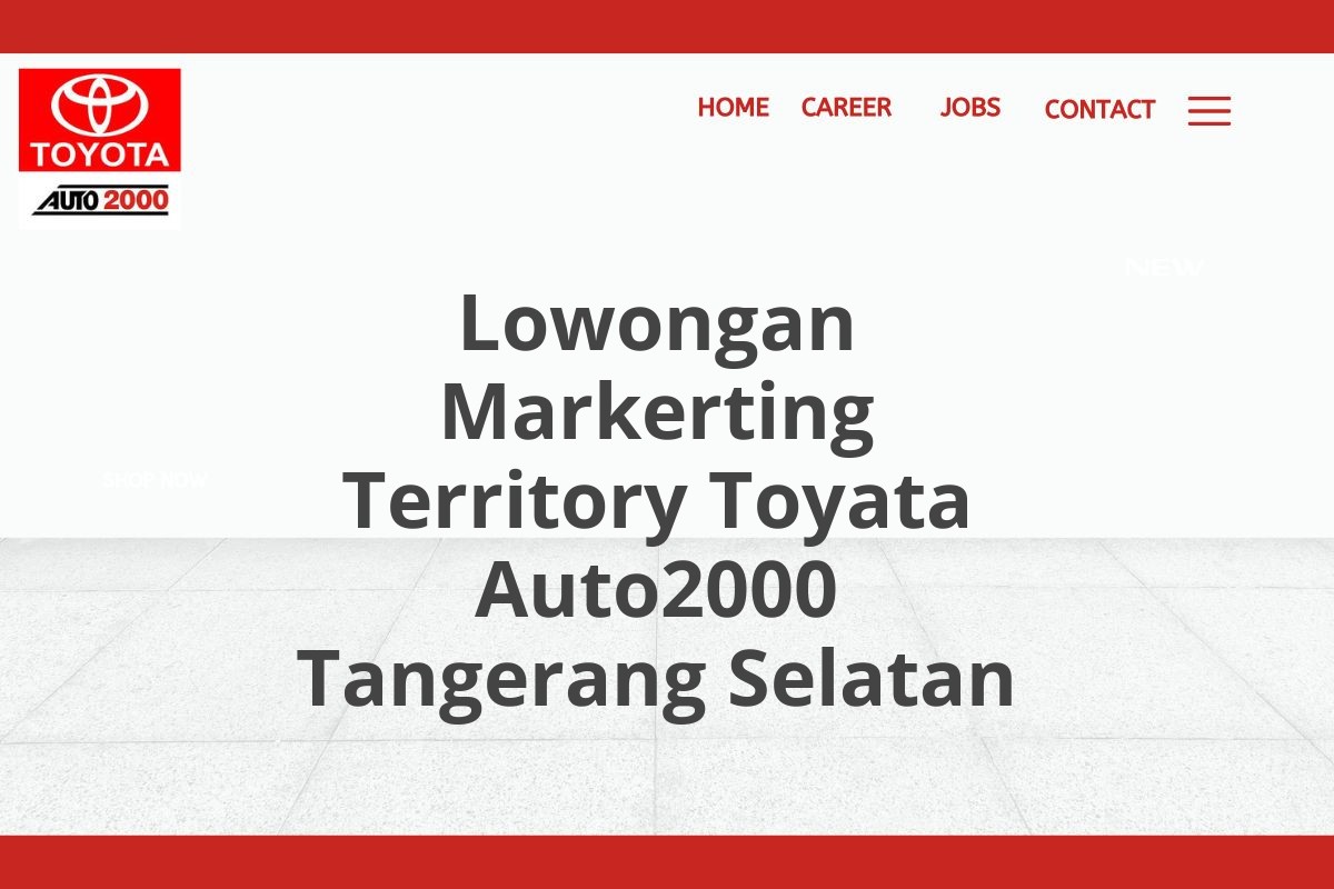 Lowongan Markerting Territory Toyata Auto2000 Tangerang Selatan