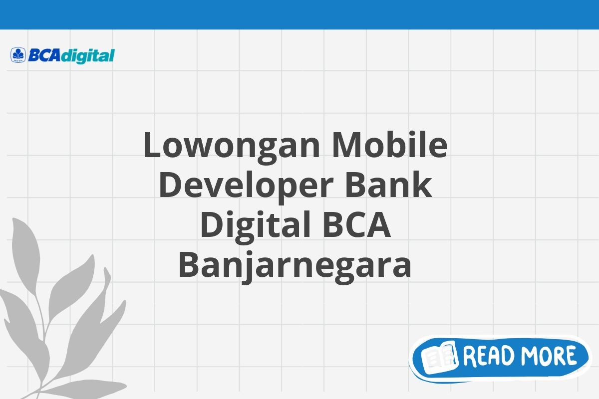 Lowongan Mobile Developer Bank Digital BCA Banjarnegara