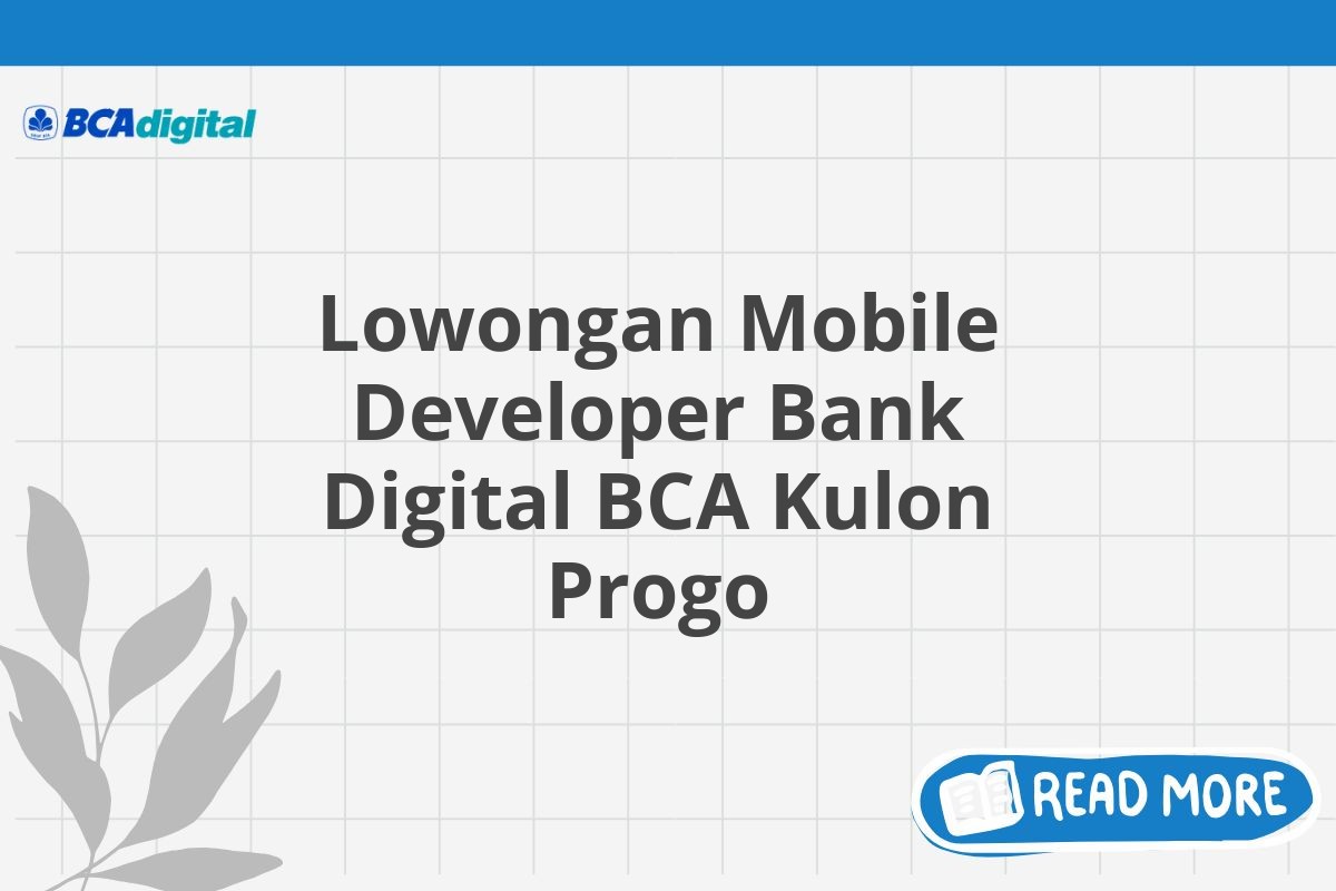 Lowongan Mobile Developer Bank Digital BCA Kulon Progo