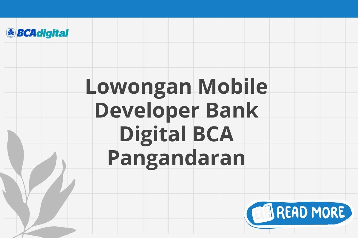 Lowongan Mobile Developer Bank Digital BCA Pangandaran