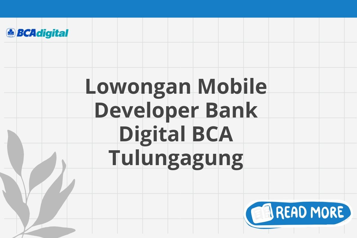 Lowongan Mobile Developer Bank Digital BCA Tulungagung