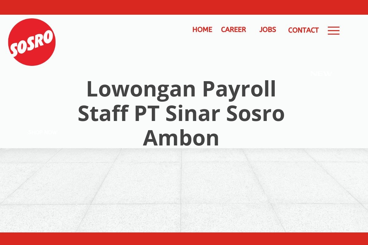 Lowongan Payroll Staff PT Sinar Sosro Ambon