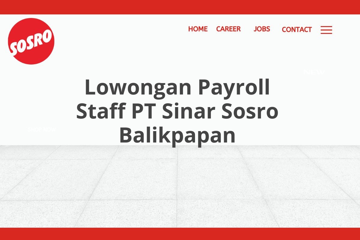 Lowongan Payroll Staff PT Sinar Sosro Balikpapan