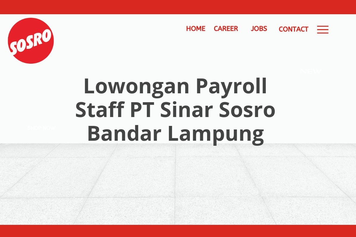 Lowongan Payroll Staff PT Sinar Sosro Bandar Lampung