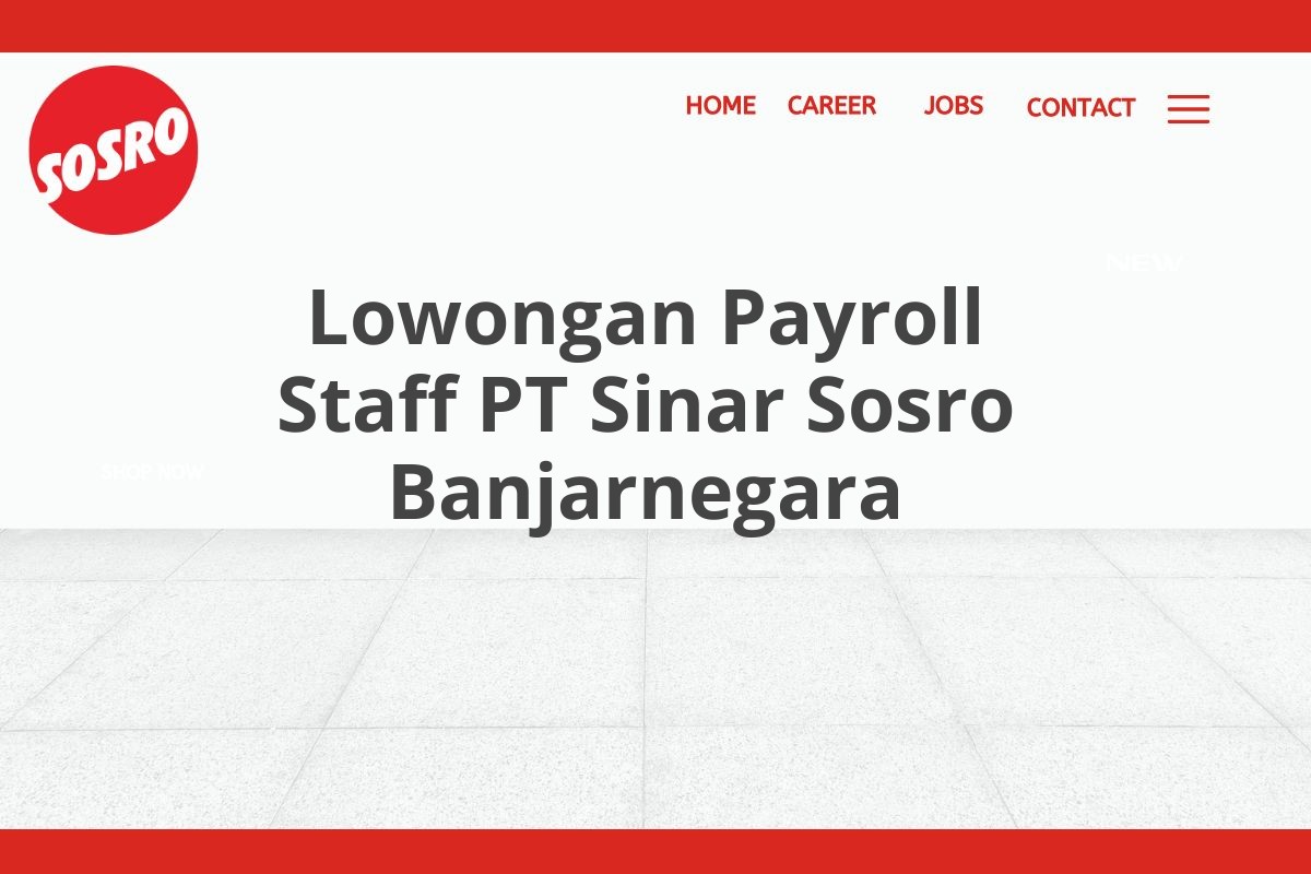 Lowongan Payroll Staff PT Sinar Sosro Banjarnegara