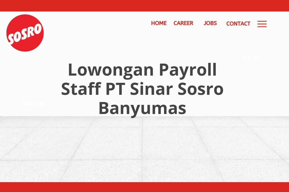 Lowongan Payroll Staff PT Sinar Sosro Banyumas