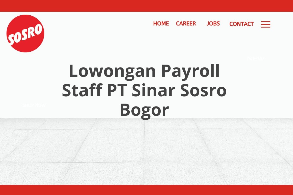 Lowongan Payroll Staff PT Sinar Sosro Bogor