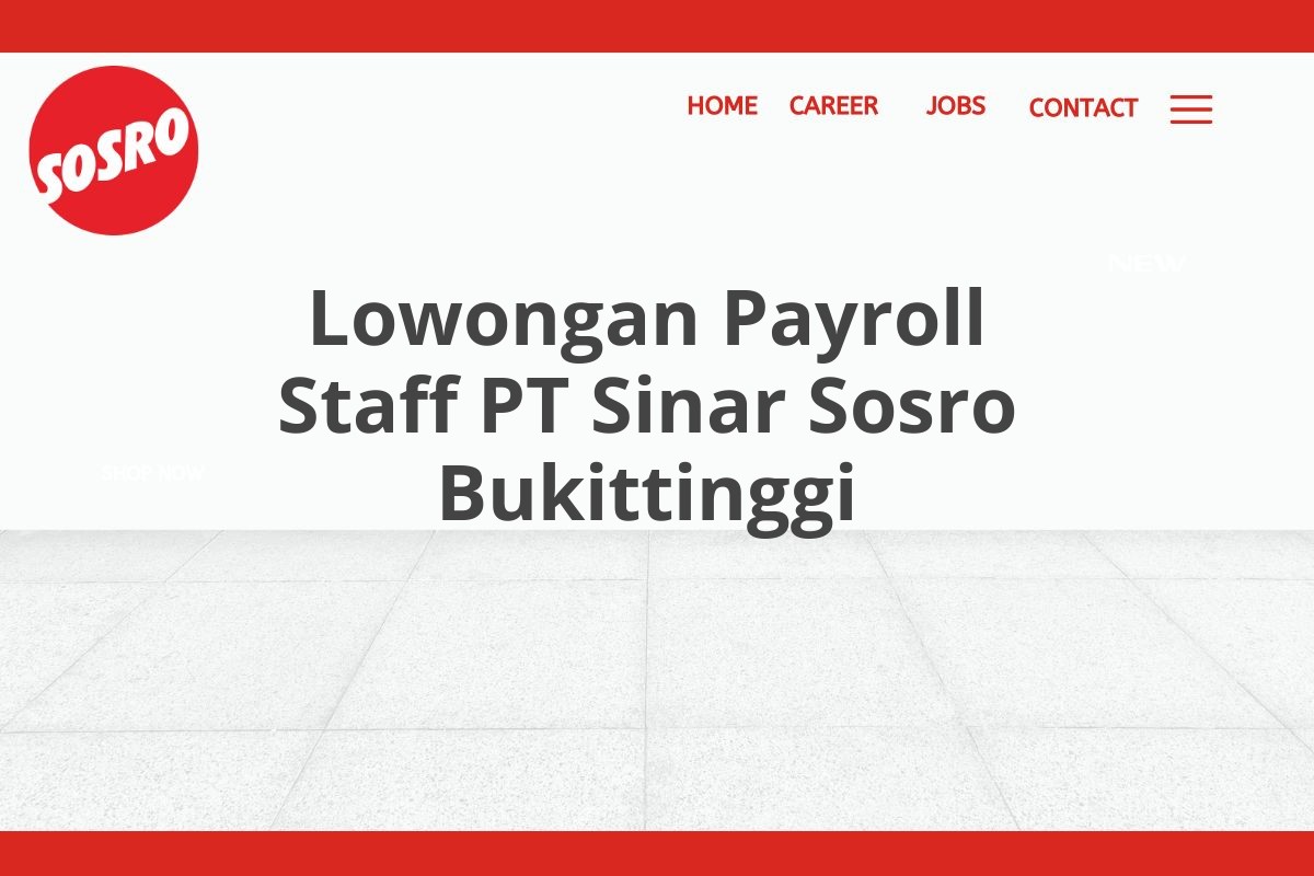 Lowongan Payroll Staff PT Sinar Sosro Bukittinggi