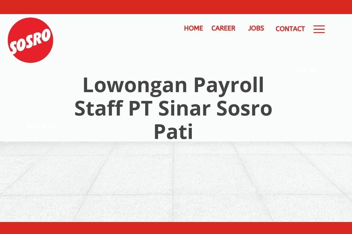 Lowongan Payroll Staff PT Sinar Sosro Pati