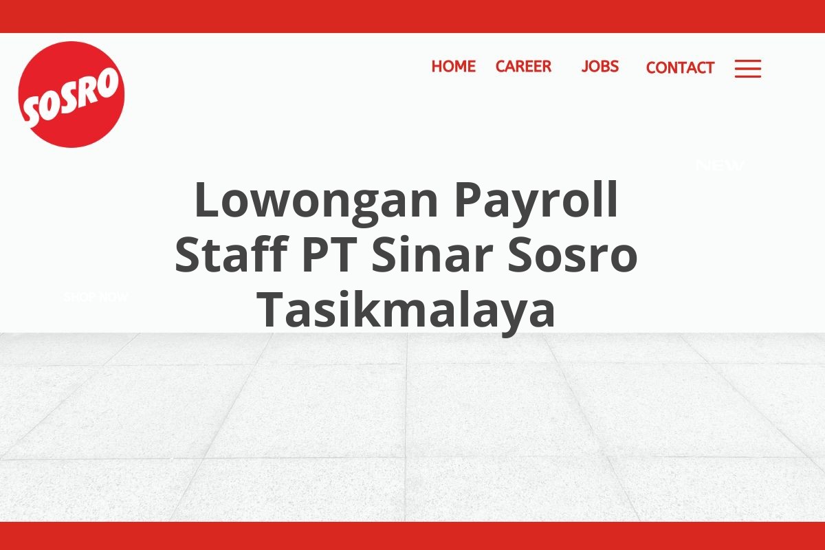 Lowongan Payroll Staff PT Sinar Sosro Tasikmalaya