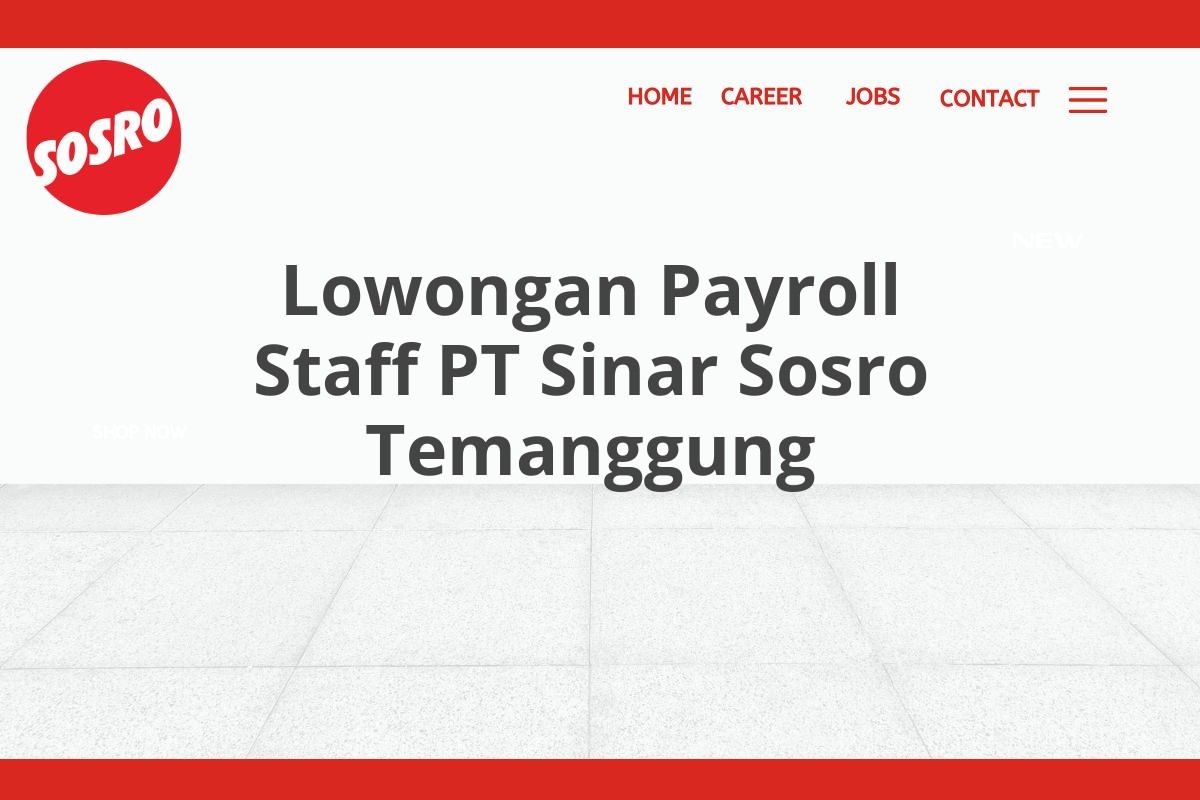 Lowongan Payroll Staff PT Sinar Sosro Temanggung