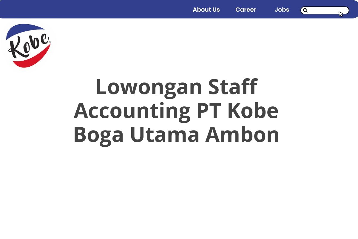 Lowongan Staff Accounting PT Kobe Boga Utama Ambon