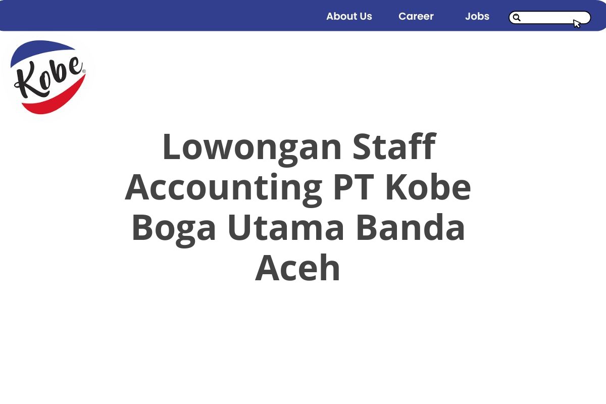 Lowongan Staff Accounting PT Kobe Boga Utama Banda Aceh