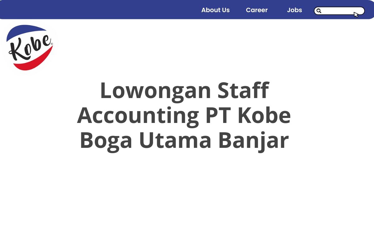 Lowongan Staff Accounting PT Kobe Boga Utama Banjar