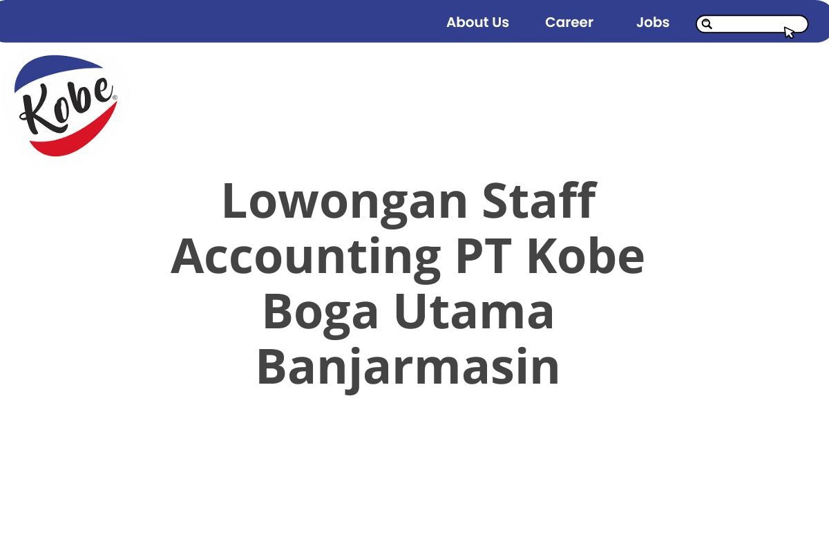 Lowongan Staff Accounting PT Kobe Boga Utama Banjarmasin