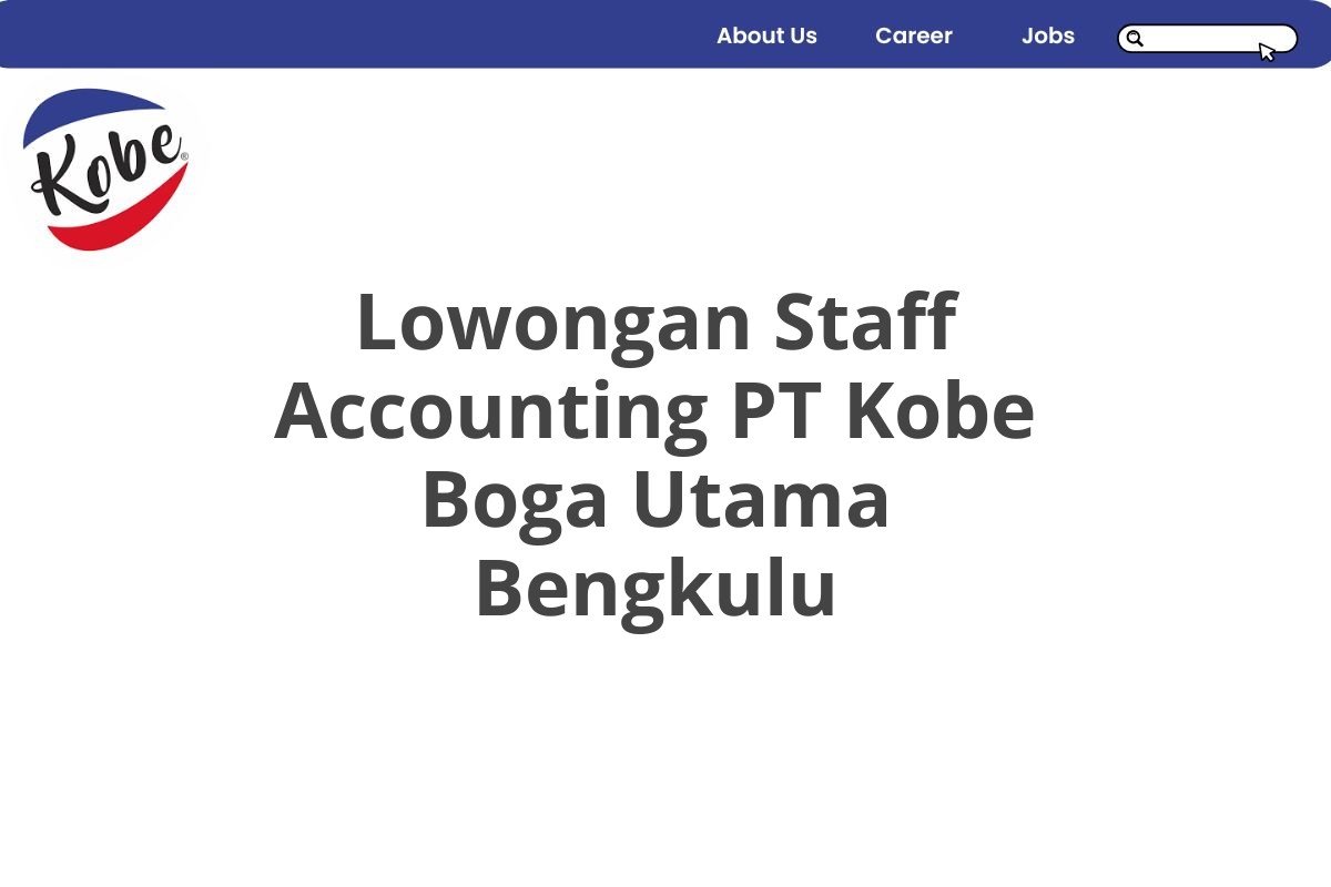 Lowongan Staff Accounting PT Kobe Boga Utama Bengkulu