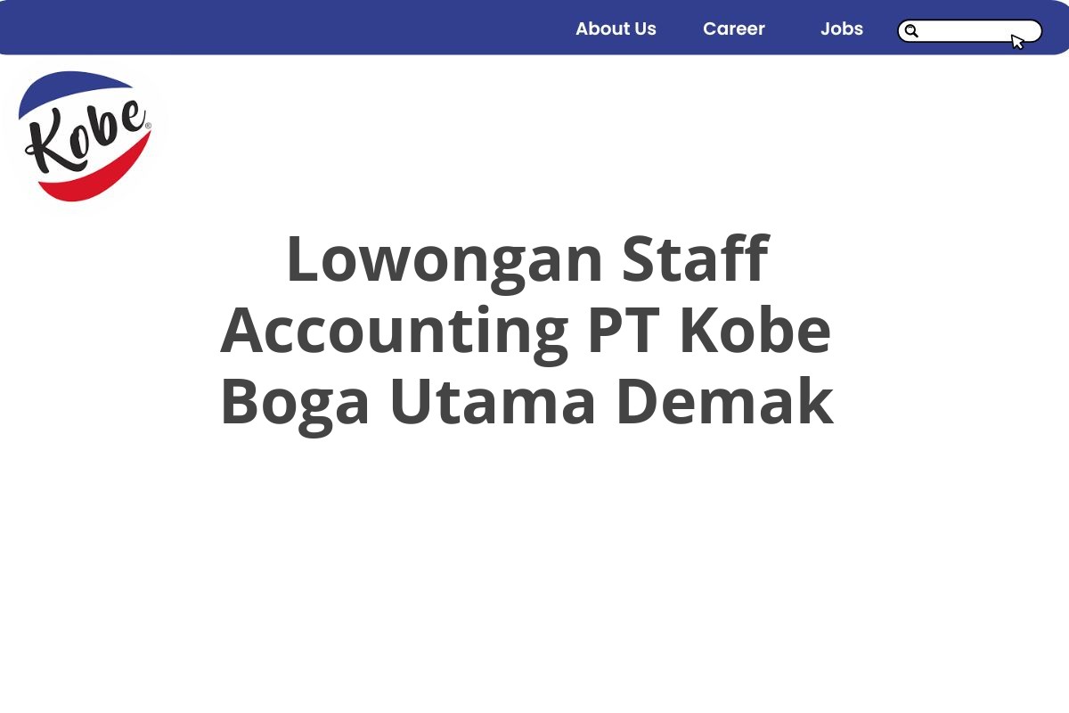 Lowongan Staff Accounting PT Kobe Boga Utama Demak