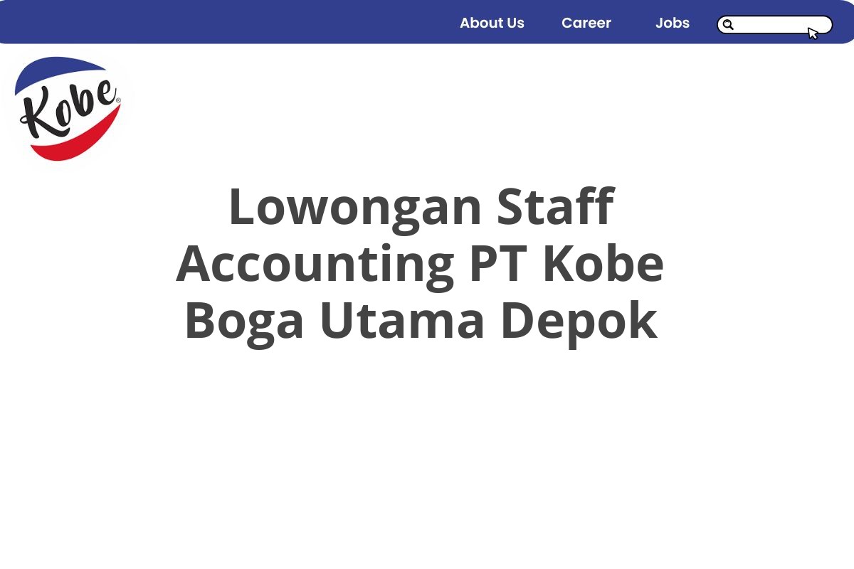 Lowongan Staff Accounting PT Kobe Boga Utama Depok