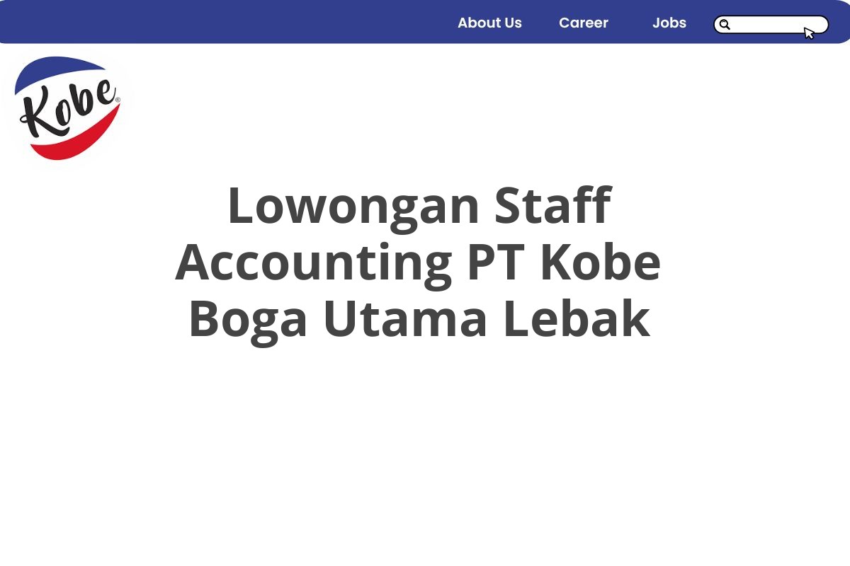 Lowongan Staff Accounting PT Kobe Boga Utama Lebak