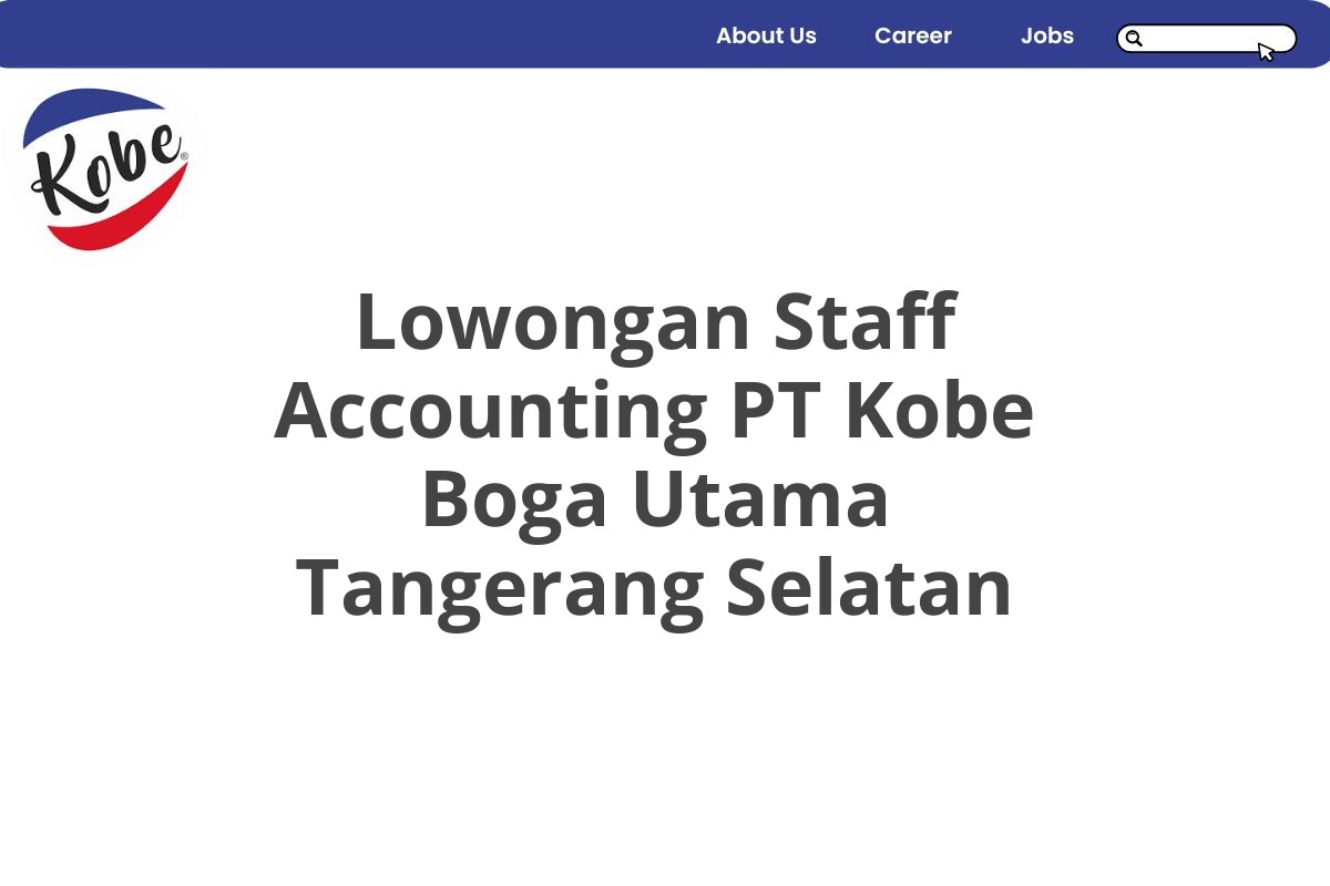 Lowongan Staff Accounting PT Kobe Boga Utama Tangerang Selatan