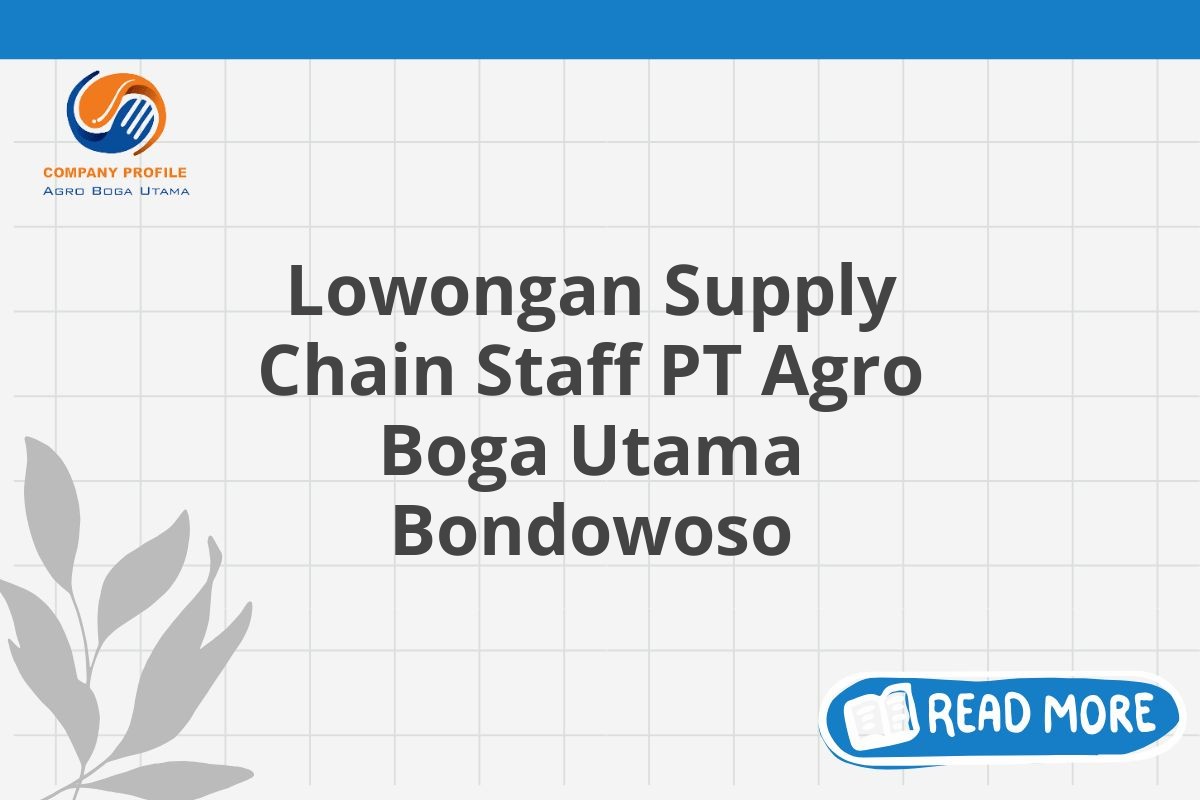 Lowongan Supply Chain Staff PT Agro Boga Utama Bondowoso