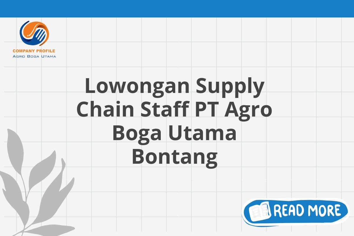 Lowongan Supply Chain Staff PT Agro Boga Utama Bontang