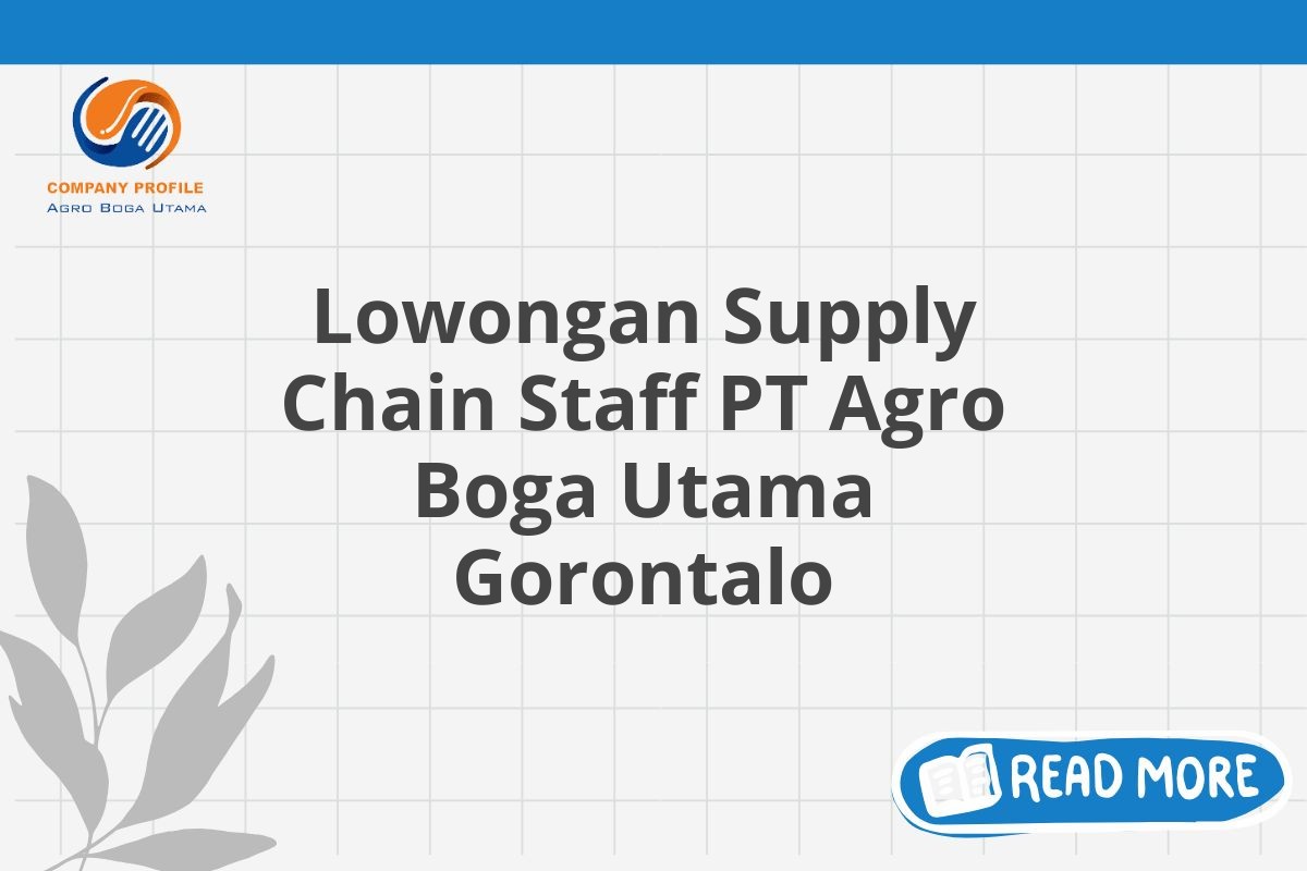 Lowongan Supply Chain Staff PT Agro Boga Utama Gorontalo