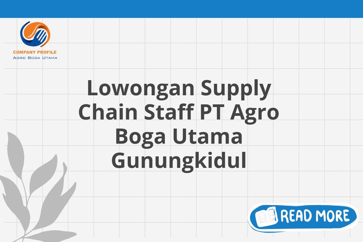 Lowongan Supply Chain Staff PT Agro Boga Utama Gunungkidul