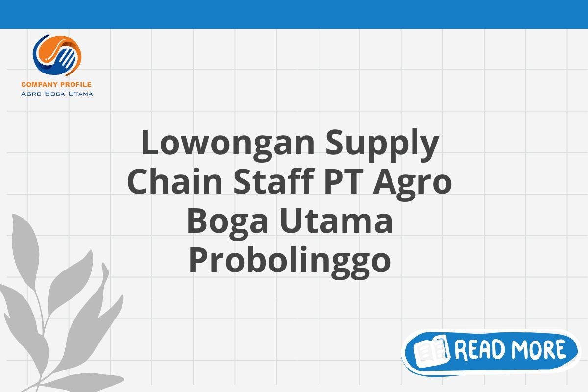 Lowongan Supply Chain Staff PT Agro Boga Utama Probolinggo