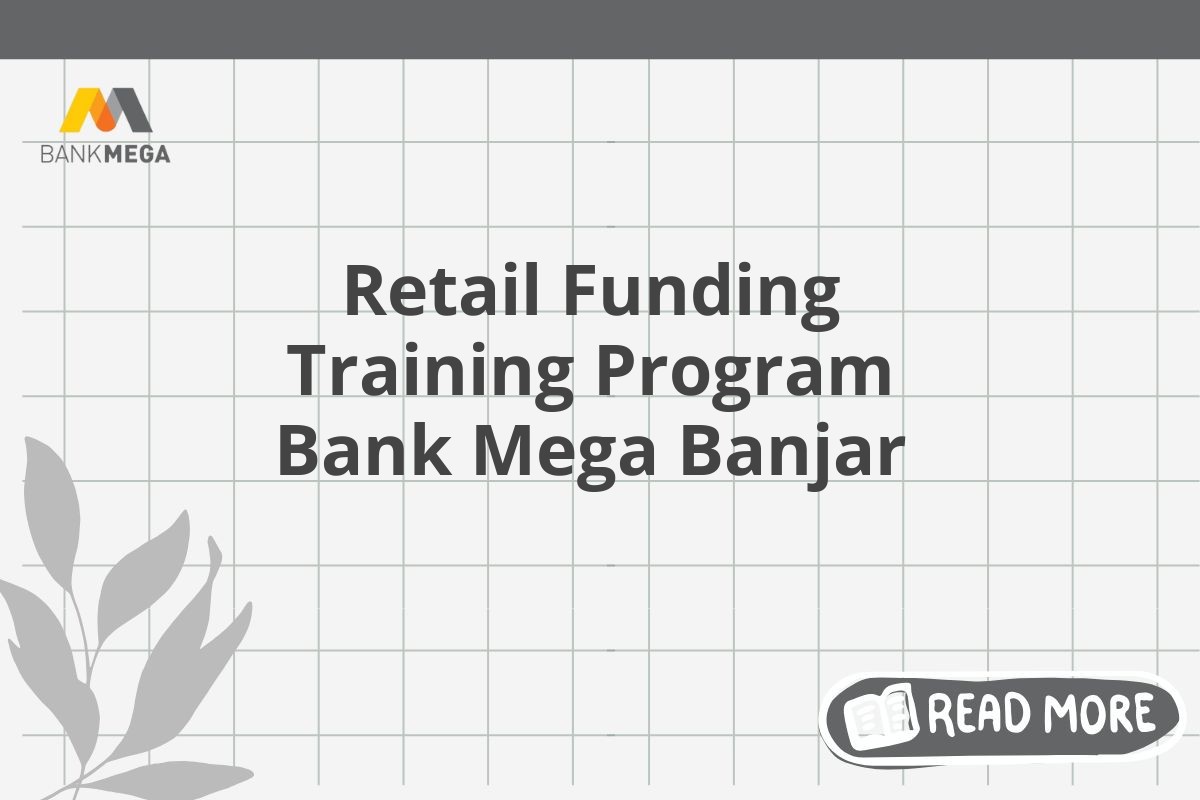 Retail Funding Training Program Bank Mega Banjar