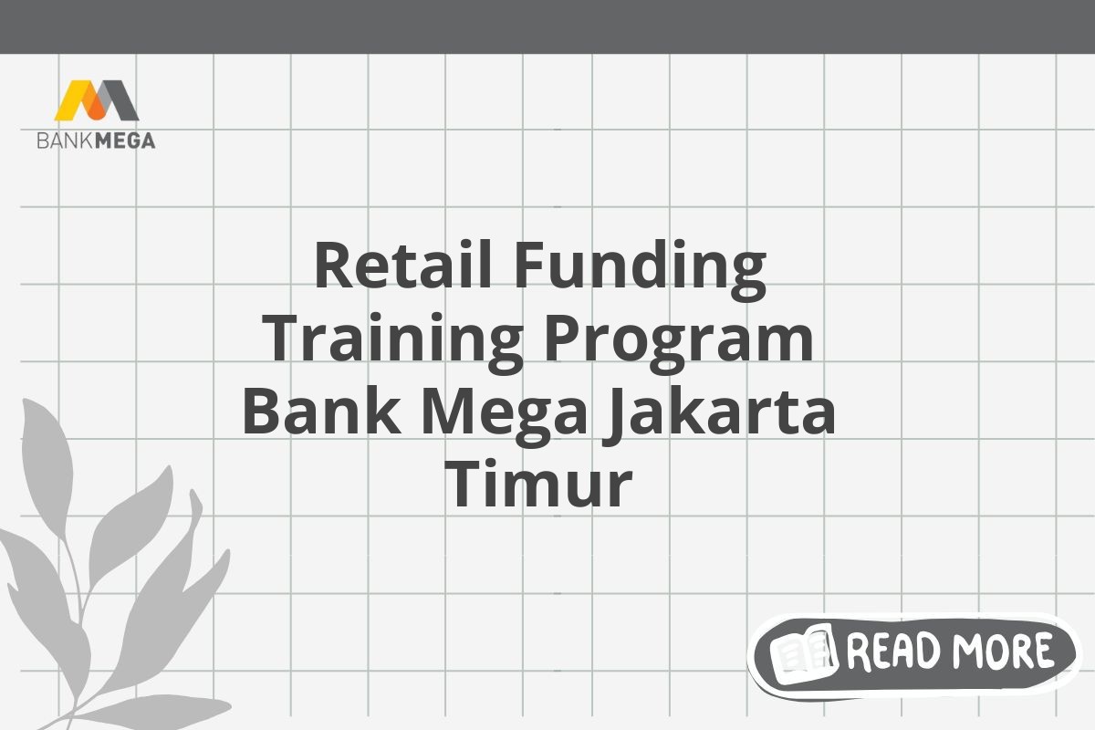 Retail Funding Training Program Bank Mega Jakarta Timur