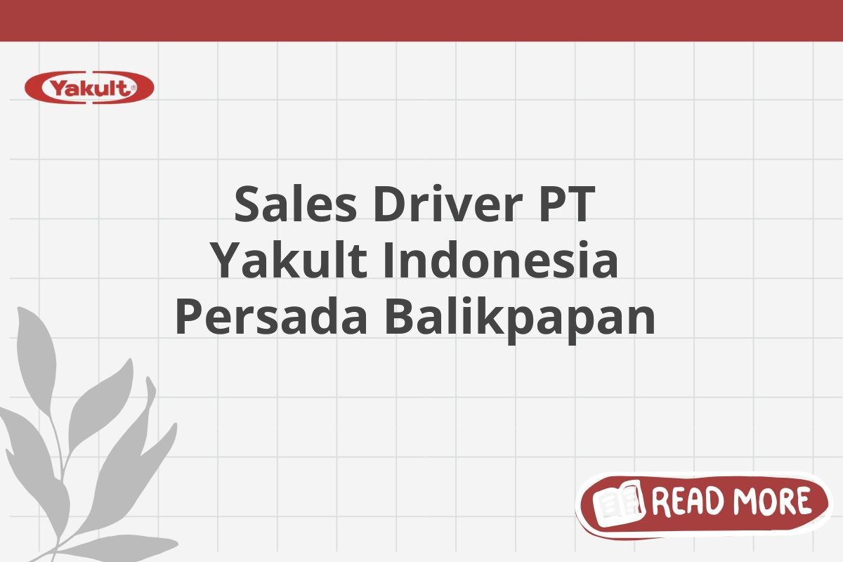 Sales Driver PT Yakult Indonesia Persada Balikpapan