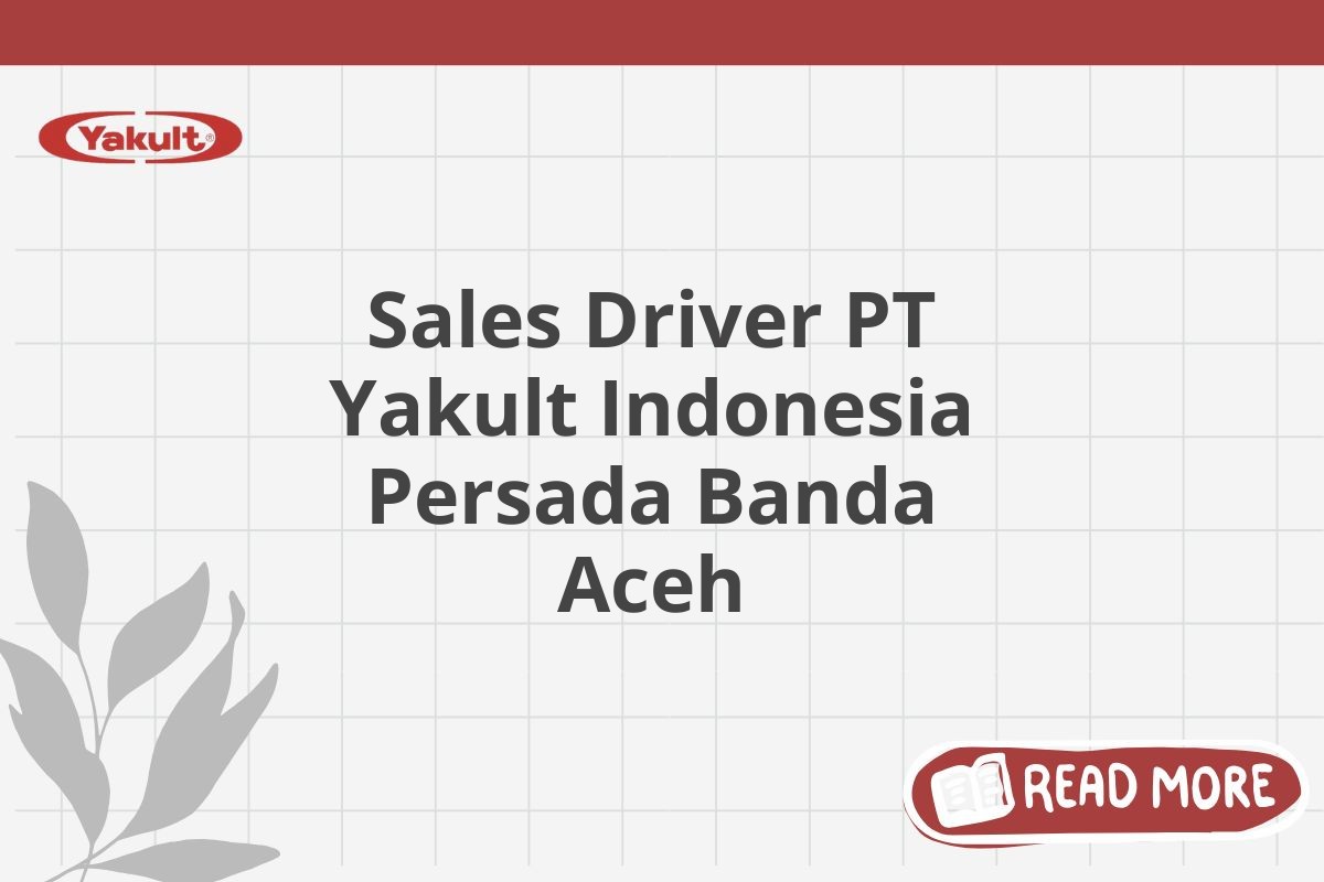 Sales Driver PT Yakult Indonesia Persada Banda Aceh