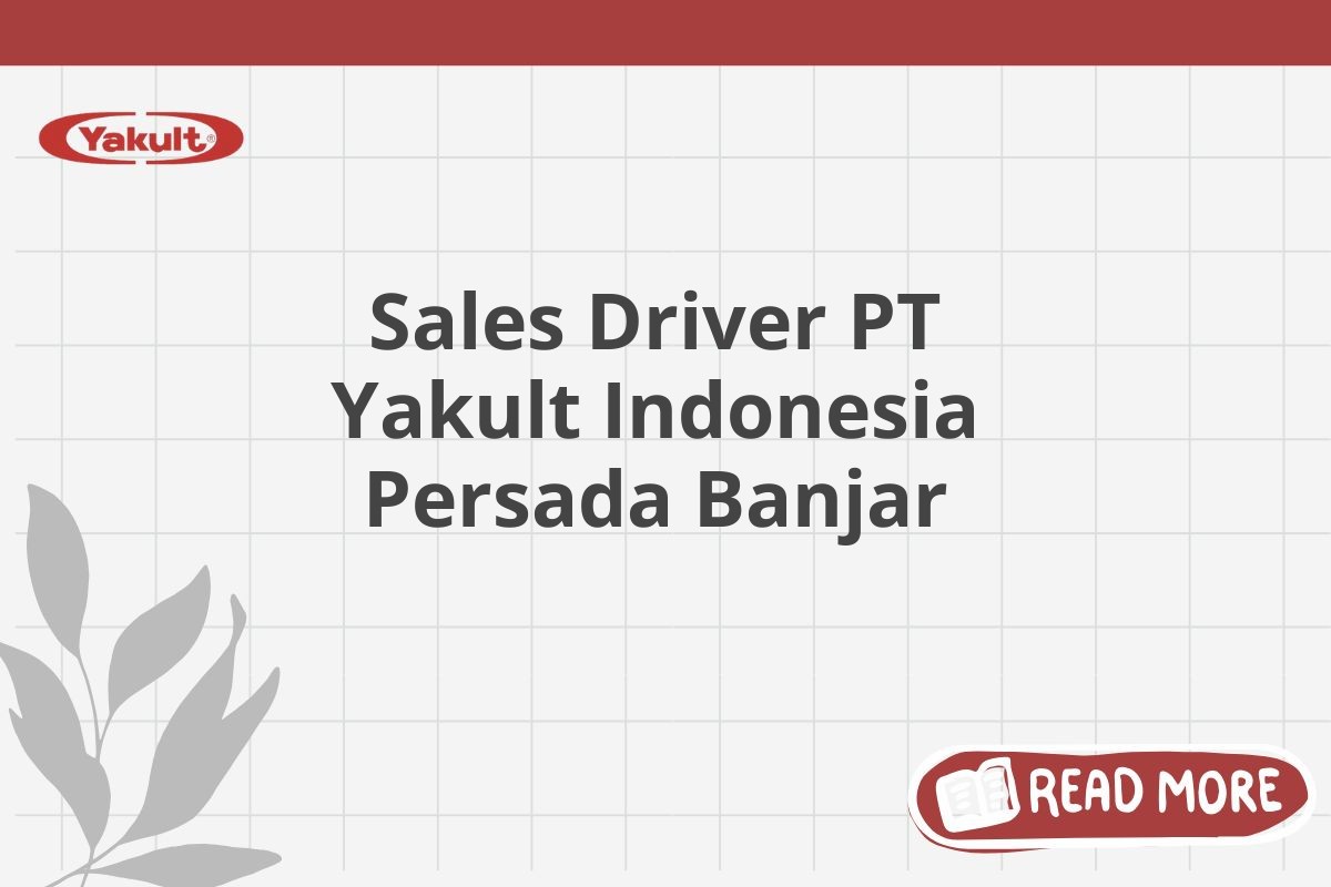 Sales Driver PT Yakult Indonesia Persada Banjar